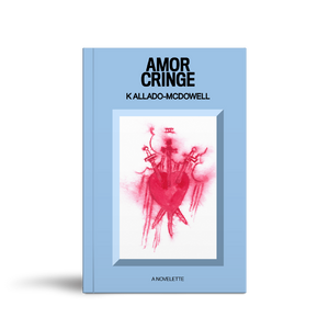 Amor Cringe - Fiction by K Allado-McDowell