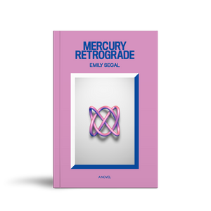 Mercury Retrograde - A Novel By Emily Segal