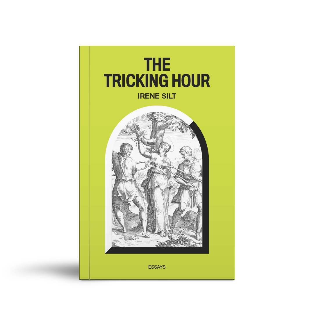 The Tricking Hour - Essays by Irene Silt